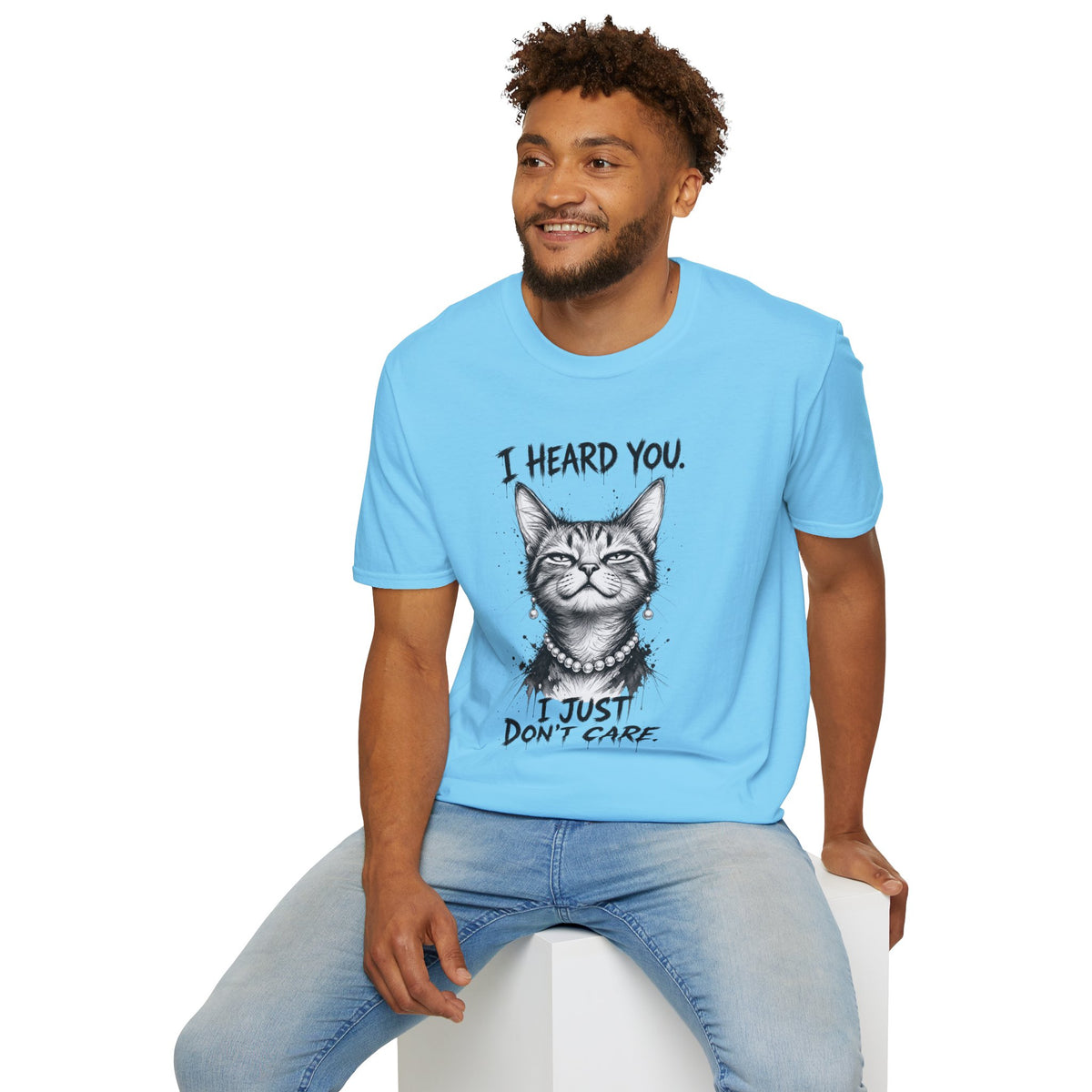 I Heard You Cat T-Shirt — "I Just Don’t Care" Graphic Tee