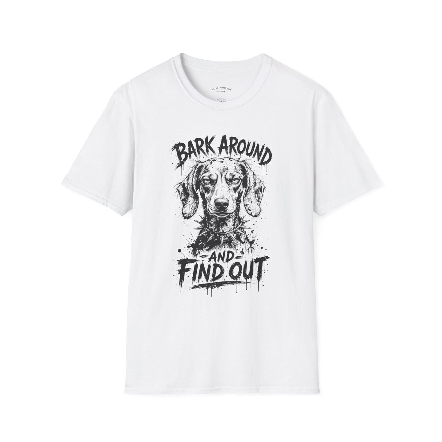 Bark Around and Find Out Dog T-Shirt