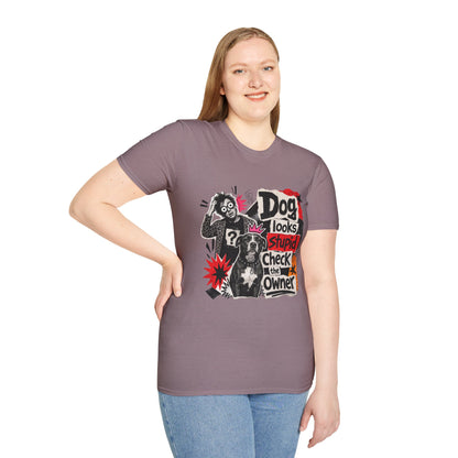 T-Shirt — "Dog Looks Stupid, Check the Owner" Graphic Tee