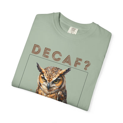 Decaf? I'm Not a Quitter Owl T-Shirt