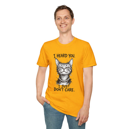 I Heard You Cat T-Shirt — "I Just Don’t Care" Graphic Tee