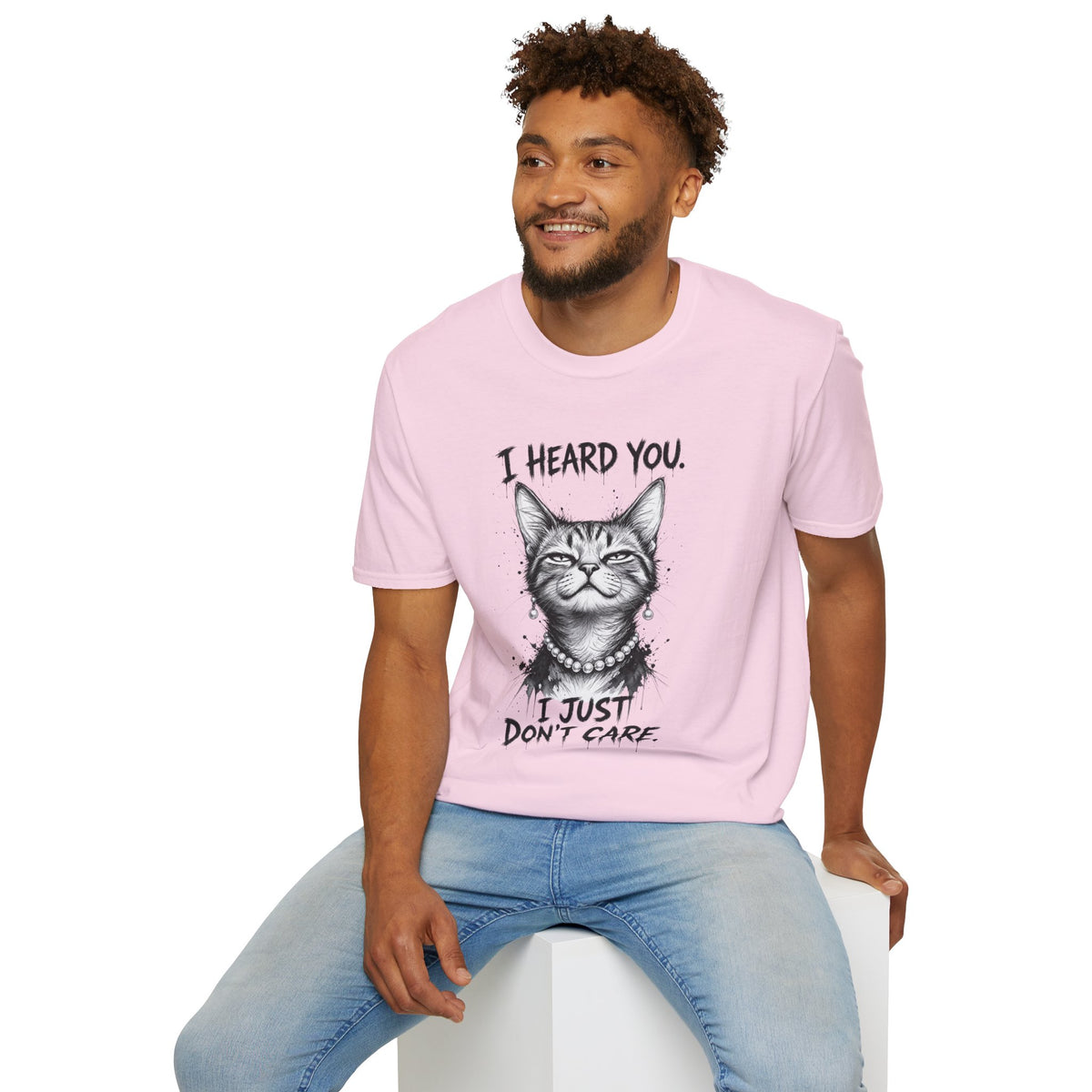I Heard You Cat T-Shirt — "I Just Don’t Care" Graphic Tee