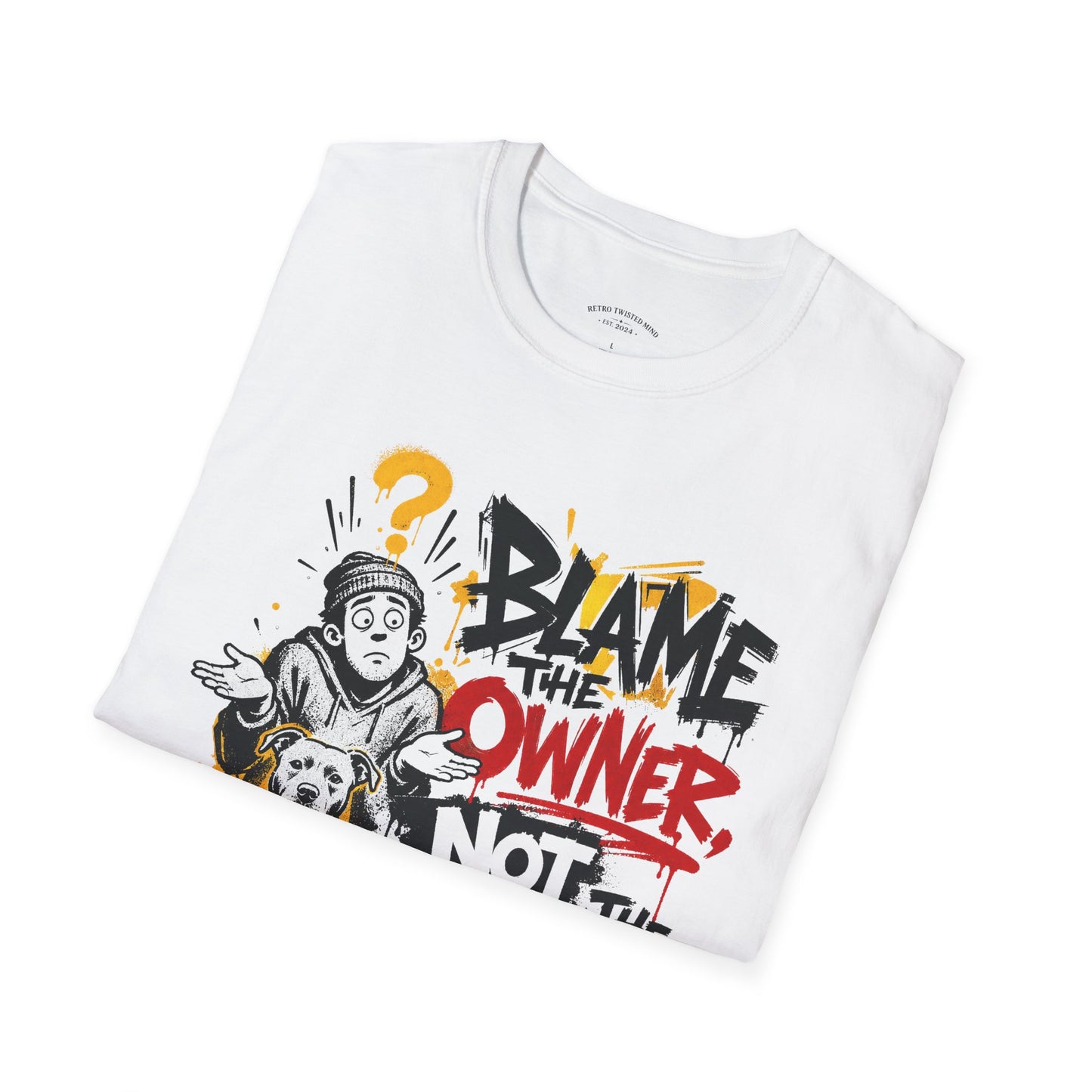 Blame the Owner Not the Dog T-Shirt — Funny Dog Lover Graphic Tee
