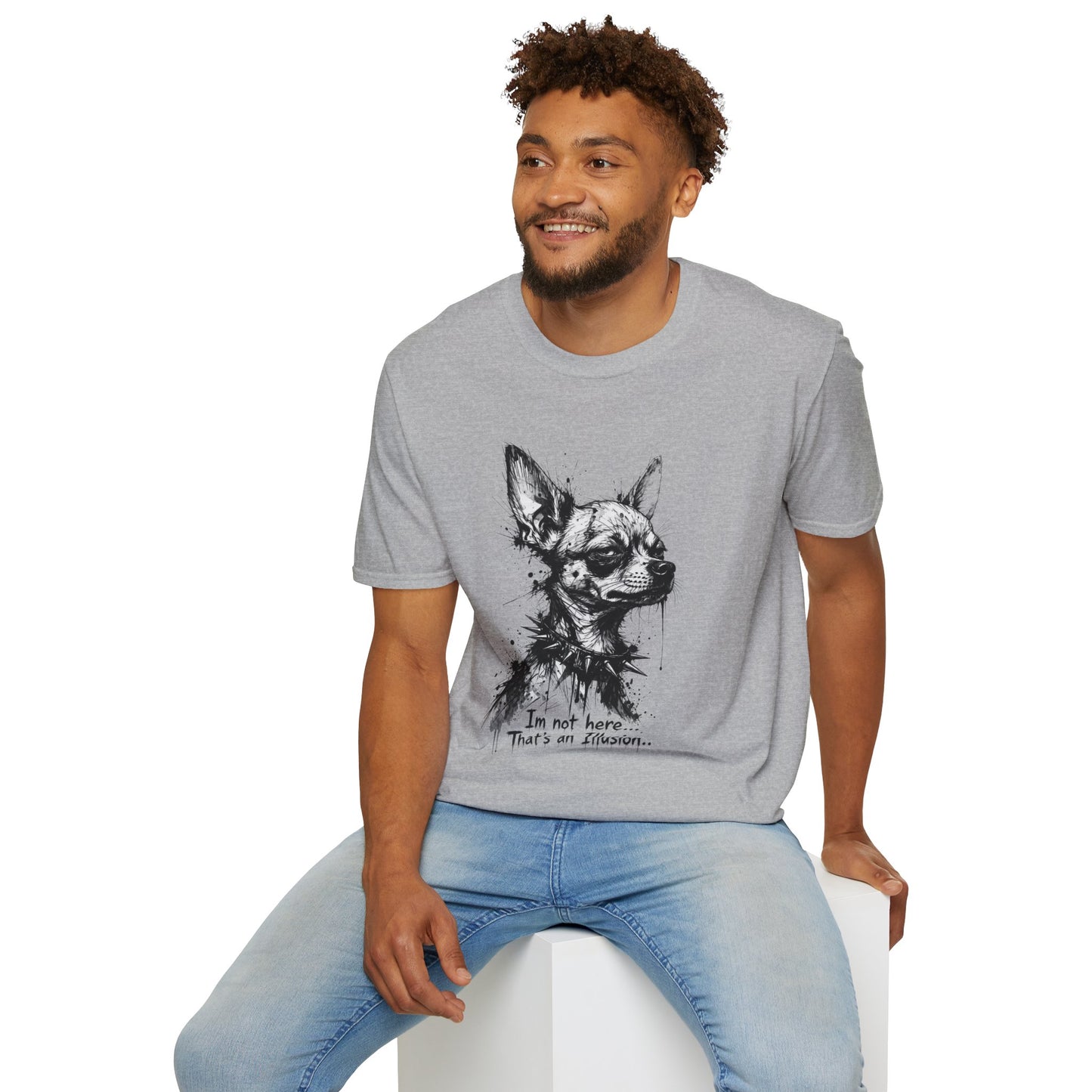 Chihuahua Portrait T‑Shirt — "I'm Not Here, That's an Illusion"