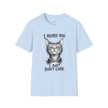 I Heard You Cat T-Shirt — "I Just Don’t Care" Graphic Tee