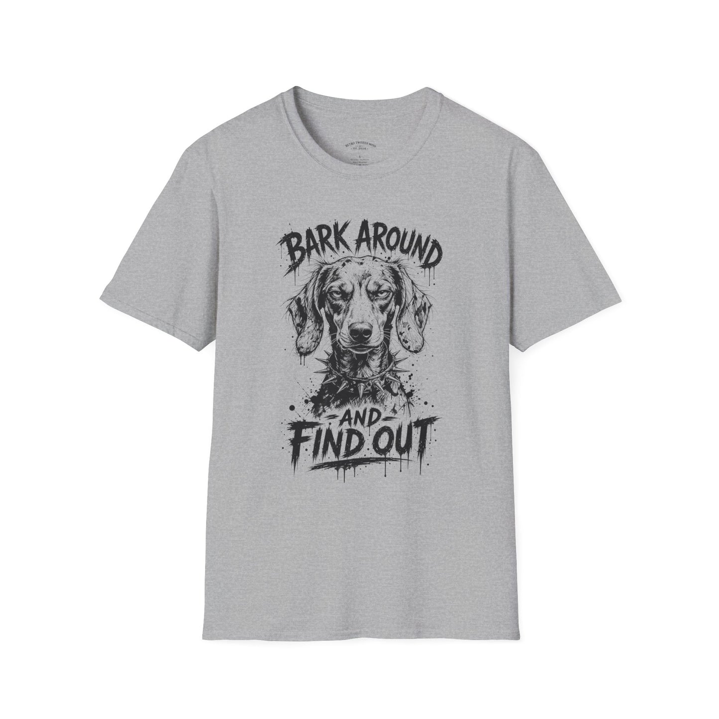 Bark Around and Find Out Dog T-Shirt