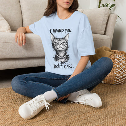 I Heard You Cat T-Shirt — "I Just Don’t Care" Graphic Tee