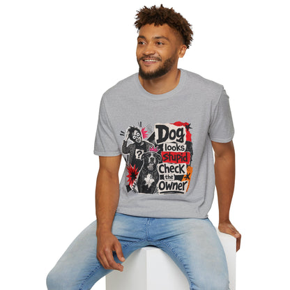 T-Shirt — "Dog Looks Stupid, Check the Owner" Graphic Tee