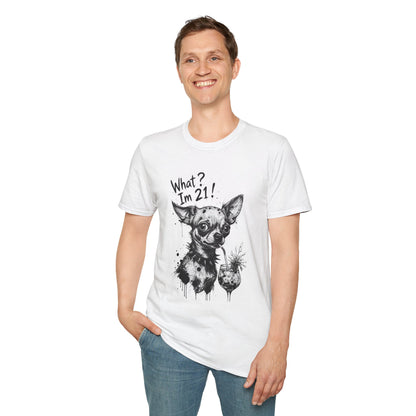 T‑Shirt — 'What? I'm 21!' Funny Chihuahua Birthday Tee