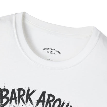 Bark Around and Find Out Dog T-Shirt