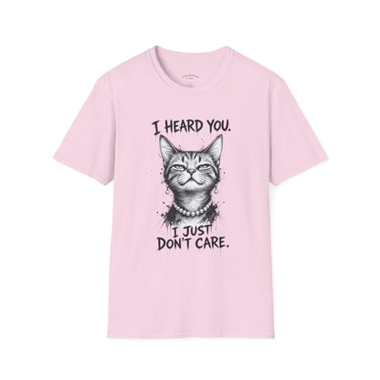 I Heard You Cat T-Shirt — "I Just Don’t Care" Graphic Tee