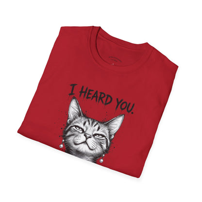 I Heard You Cat T-Shirt — "I Just Don’t Care" Graphic Tee