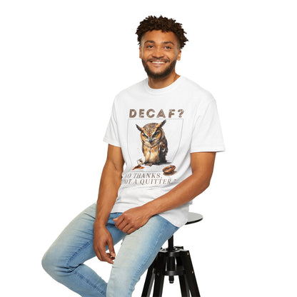 Decaf? I'm Not a Quitter Owl T-Shirt