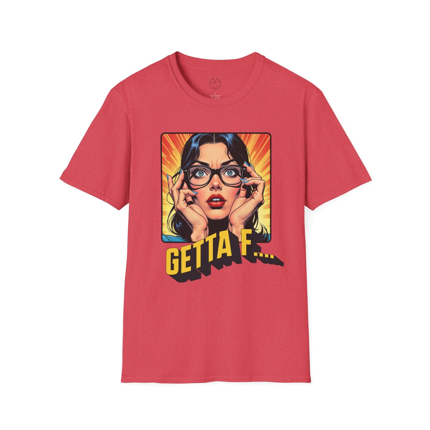 Getta F... Unisex Softstyle T-Shirt - Fun Graphic Tee for Casual Wear. twisted