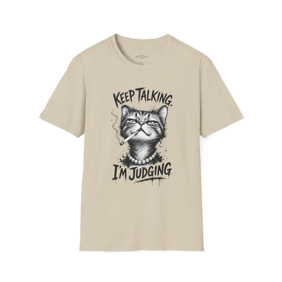 Keep Talking, I'm Judging Cat T-Shirt — Funny Grumpy Cat Graphic Tee