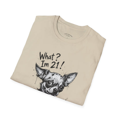 T‑Shirt — 'What? I'm 21!' Funny Chihuahua Birthday Tee