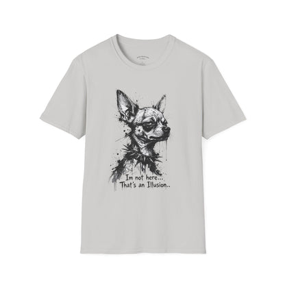 Chihuahua Portrait T‑Shirt — "I'm Not Here, That's an Illusion"