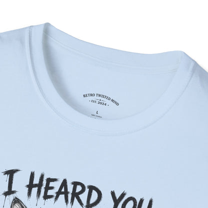 I Heard You Cat T-Shirt — "I Just Don’t Care" Graphic Tee
