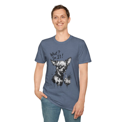 T‑Shirt — 'What? I'm 21!' Funny Chihuahua Birthday Tee