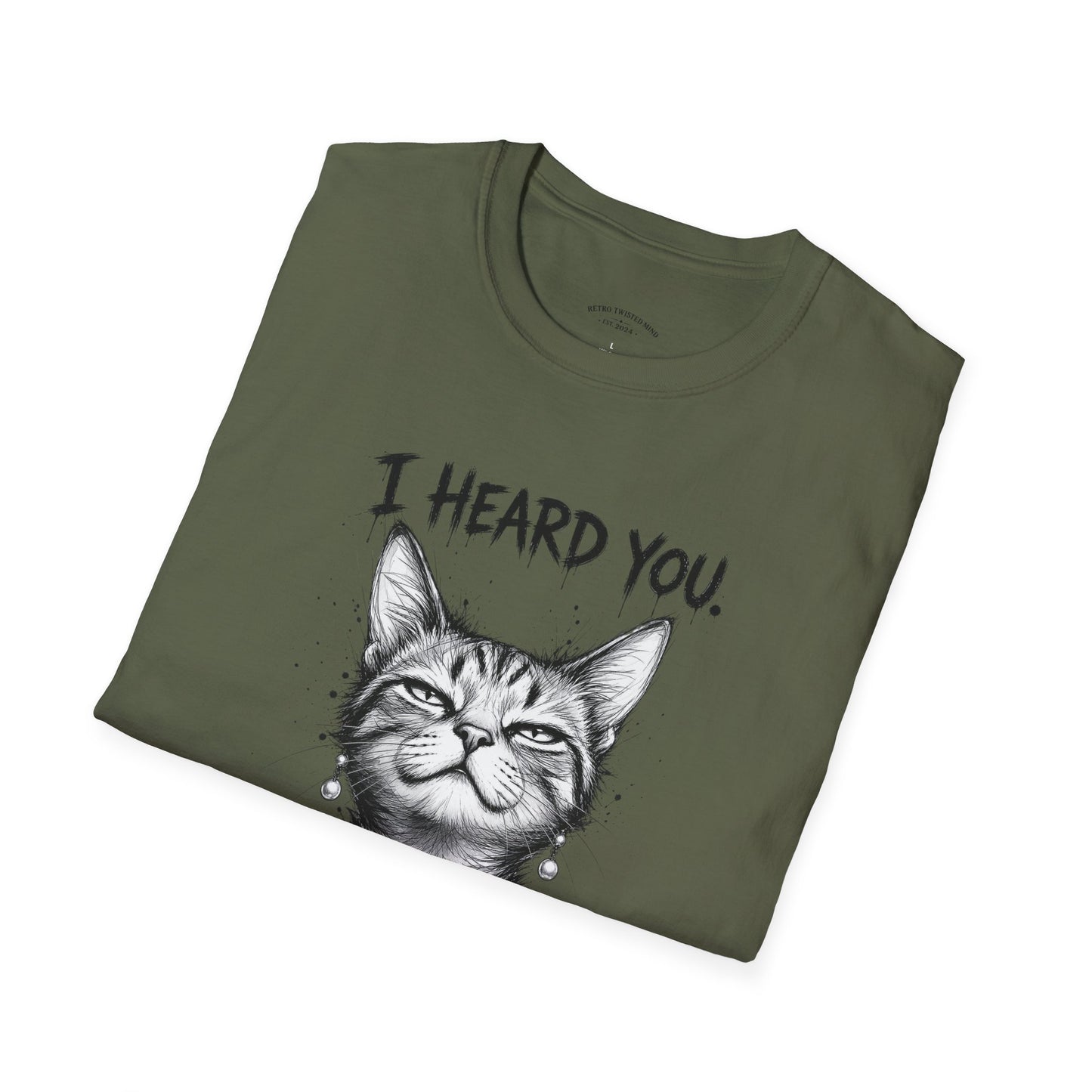 I Heard You Cat T-Shirt — "I Just Don’t Care" Graphic Tee