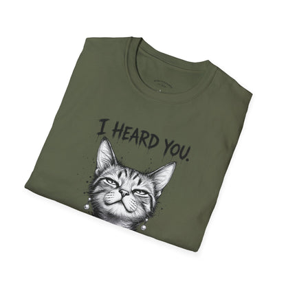 I Heard You Cat T-Shirt — "I Just Don’t Care" Graphic Tee