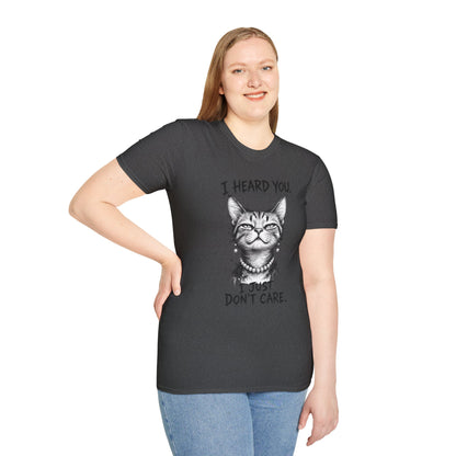I Heard You Cat T-Shirt — "I Just Don’t Care" Graphic Tee