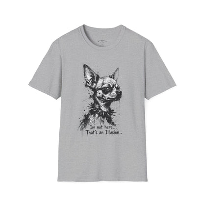 Chihuahua Portrait T‑Shirt — "I'm Not Here, That's an Illusion"