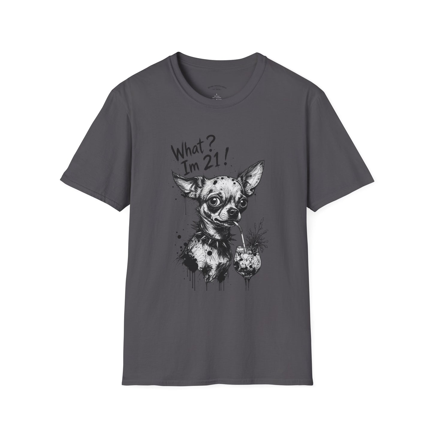 T‑Shirt — 'What? I'm 21!' Funny Chihuahua Birthday Tee