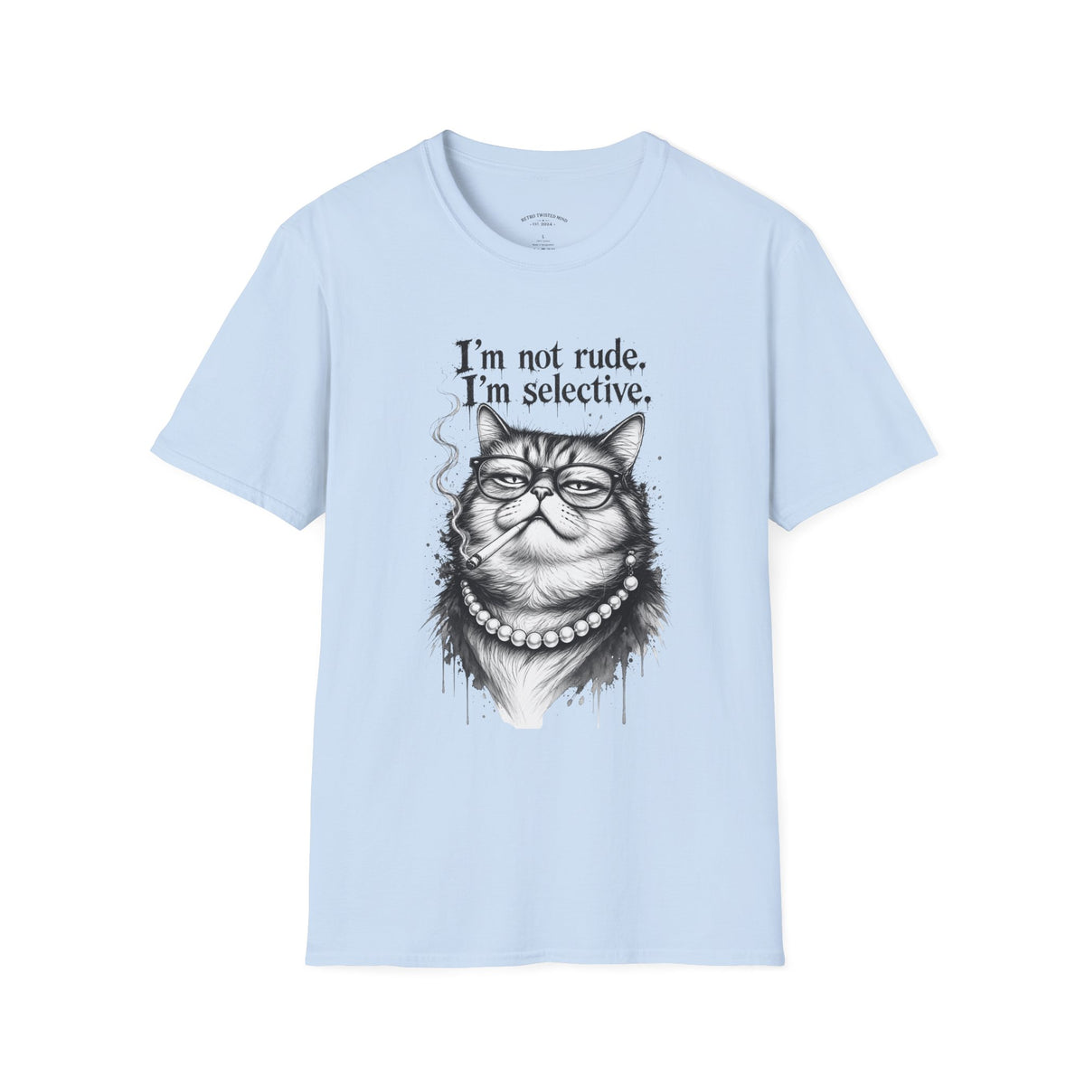 Cat Graphic T‑Shirt — "I'm Not Rude, I'm Selective" Funny Cat Tee