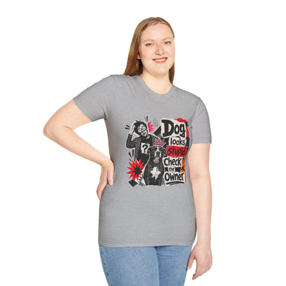 T-Shirt — "Dog Looks Stupid, Check the Owner" Graphic Tee