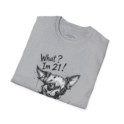 T‑Shirt — 'What? I'm 21!' Funny Chihuahua Birthday Tee