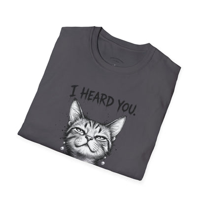 I Heard You Cat T-Shirt — "I Just Don’t Care" Graphic Tee