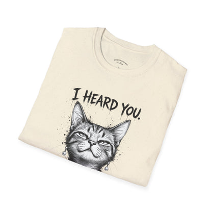 I Heard You Cat T-Shirt — "I Just Don’t Care" Graphic Tee
