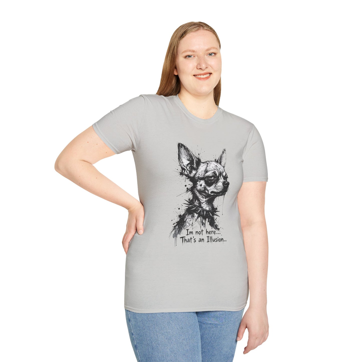 Chihuahua Portrait T‑Shirt — "I'm Not Here, That's an Illusion"