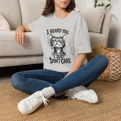 I Heard You Cat T-Shirt — 'I Just Don't Care' Funny Graphic Tee