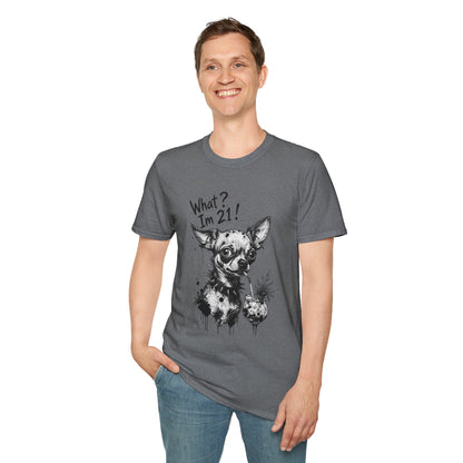 T‑Shirt — 'What? I'm 21!' Funny Chihuahua Birthday Tee