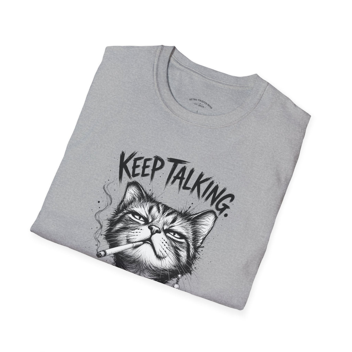 Keep Talking, I'm Judging Cat T-Shirt — Funny Grumpy Cat Graphic Tee