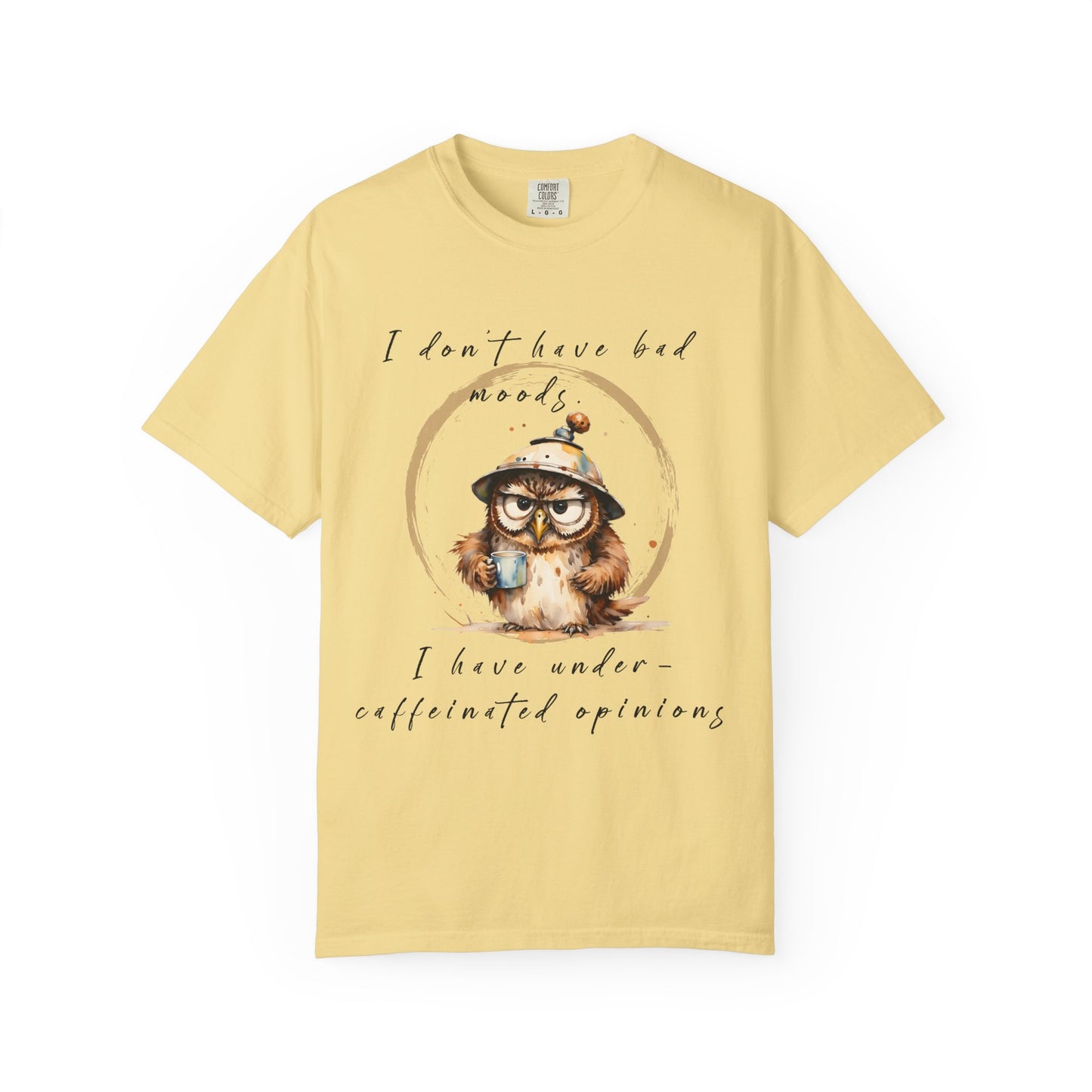 Caffeinated Owl Graphic T-Shirt — “I Don’t Have Bad Moods, I Have Under-Caffeinated Opinions”
