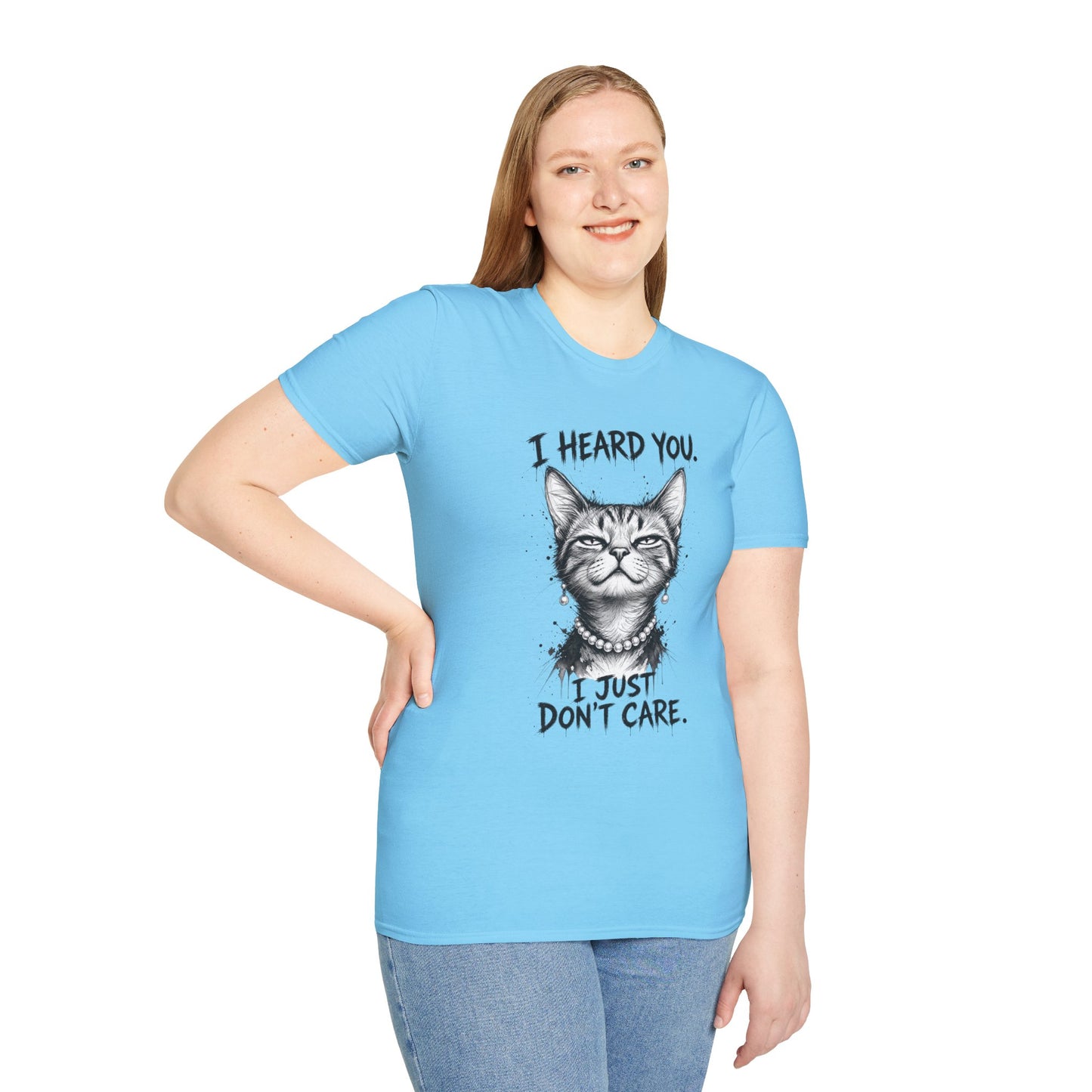 I Heard You Cat T-Shirt — "I Just Don’t Care" Graphic Tee