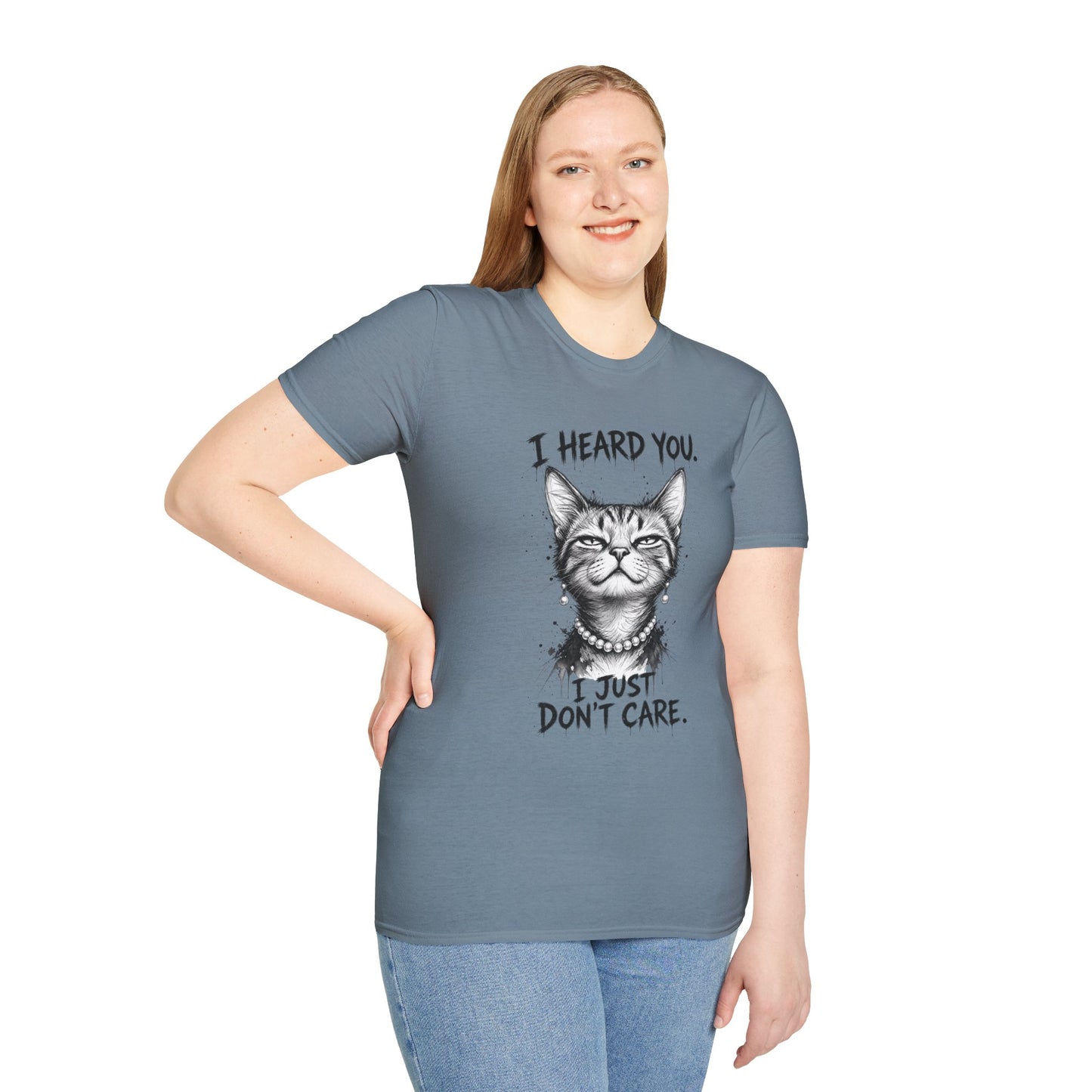 I Heard You Cat T-Shirt — "I Just Don’t Care" Graphic Tee