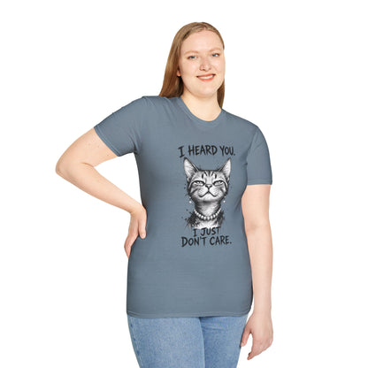 I Heard You Cat T-Shirt — "I Just Don’t Care" Graphic Tee