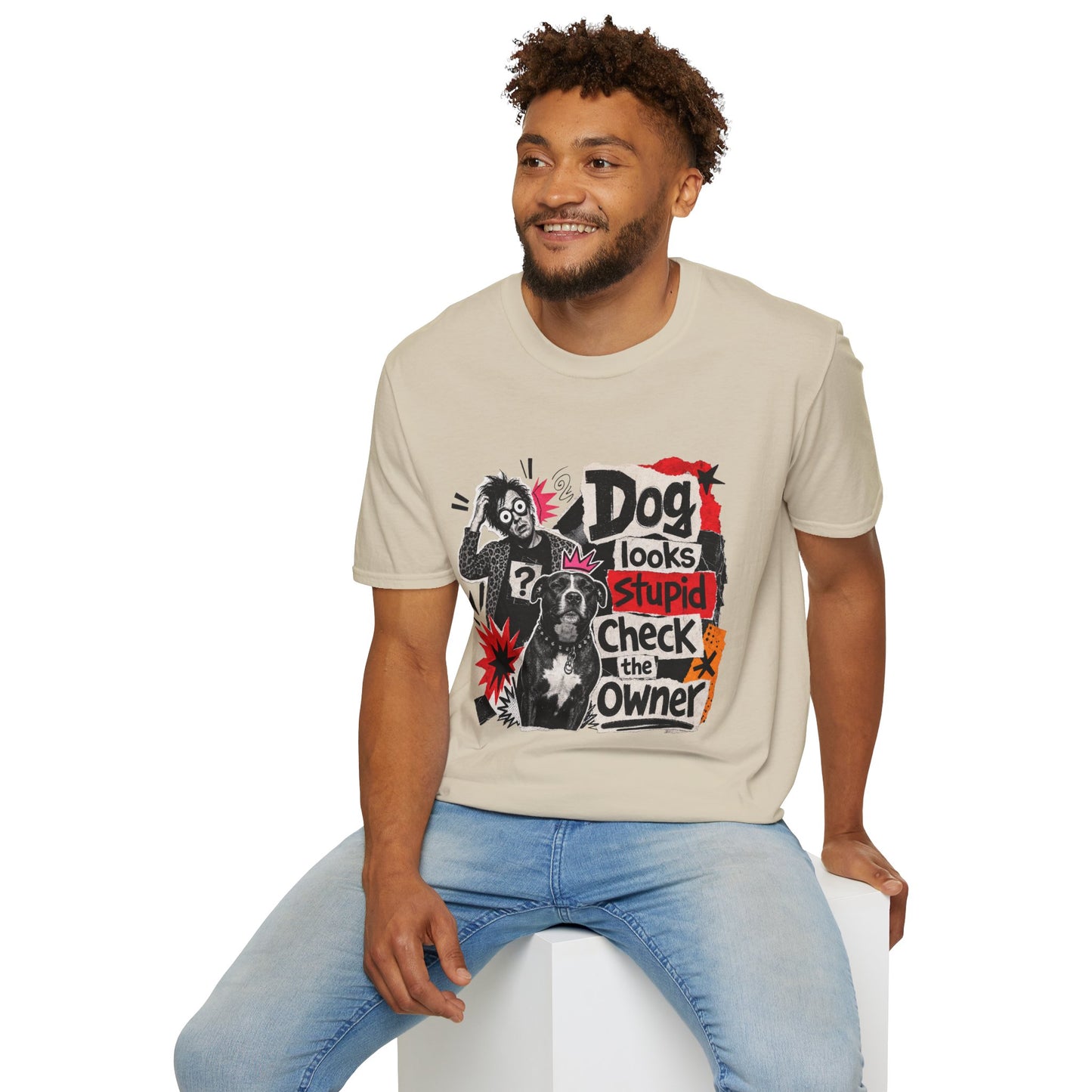 T-Shirt — "Dog Looks Stupid, Check the Owner" Graphic Tee