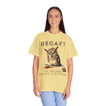 Decaf? I'm Not a Quitter Owl T-Shirt
