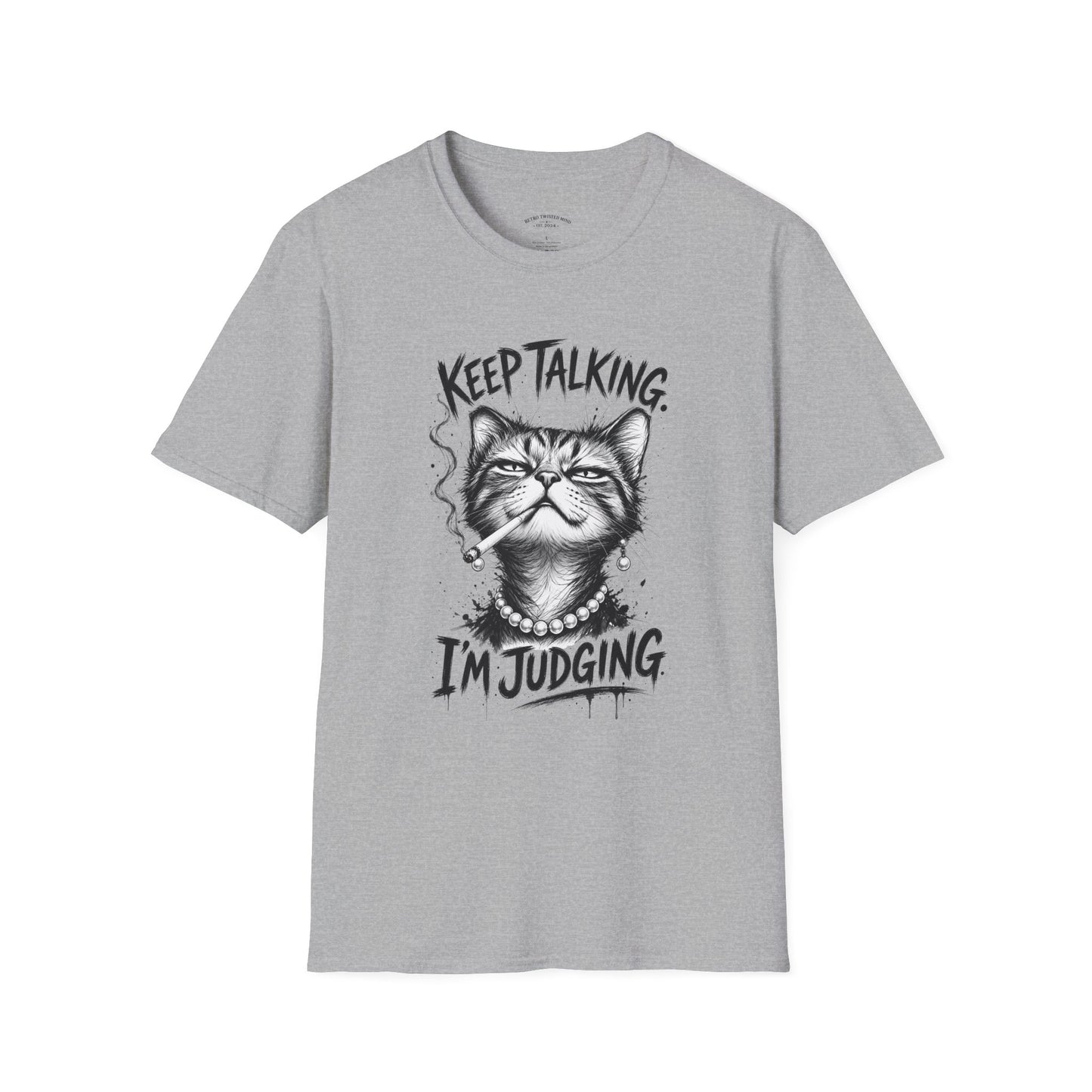 Keep Talking, I'm Judging Cat T-Shirt