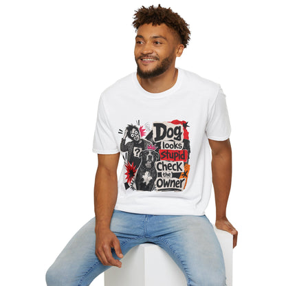 T-Shirt — "Dog Looks Stupid, Check the Owner" Graphic Tee
