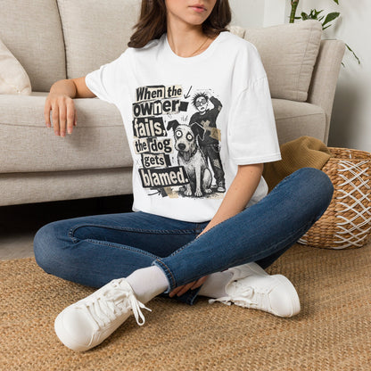 T‑Shirt — "When the owner fails, the dog gets blamed" Vintage Dog Humor Tee