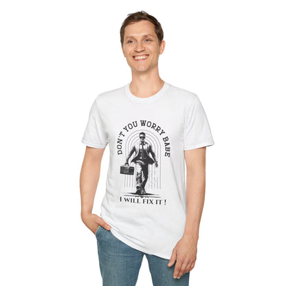 Funny Unisex Softstyle T-Shirt  "Don't You Worry Babe, I Will Fix It!"