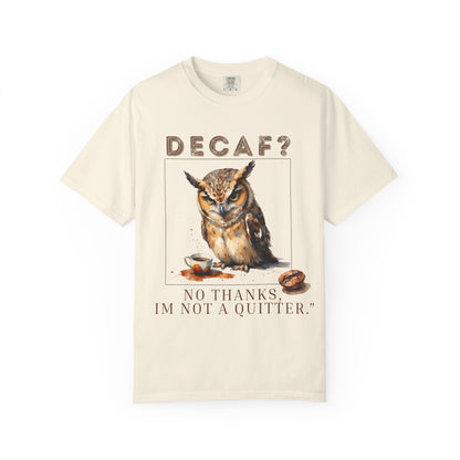 Decaf? I'm Not a Quitter Owl T-Shirt