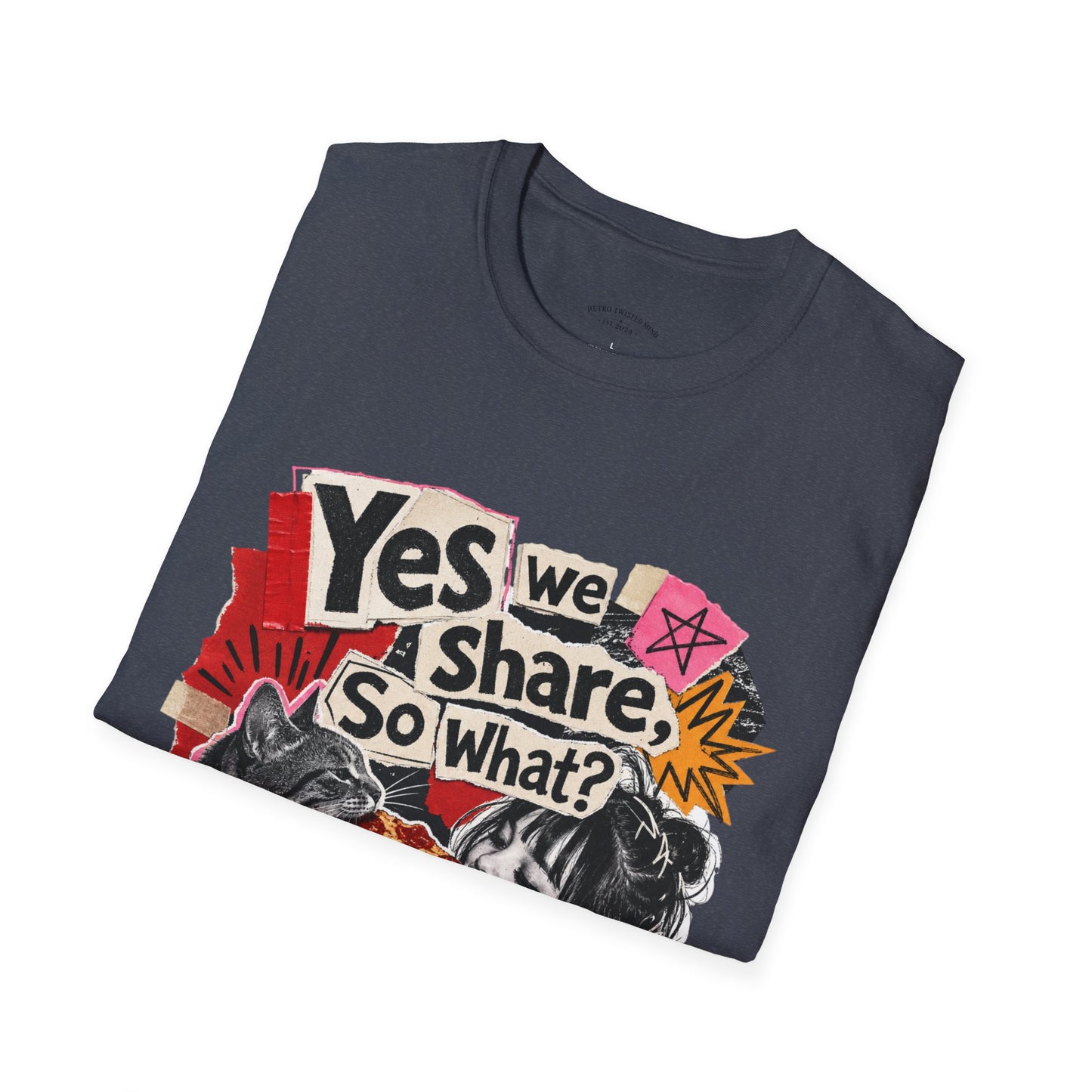 T-Shirt — "Yes We Share, So What?" Retro Collage Graphic Tee