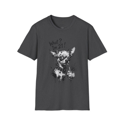 T‑Shirt — 'What? I'm 21!' Funny Chihuahua Birthday Tee
